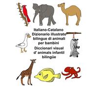 Italiano-Catalano Dizionario illustrato bilingue di animali per bambini Diccionari visual d’animals infantil bilingüe