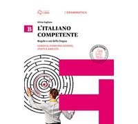 Italiano competente. Per le Scuole superiori. Con e-book. Con espansione online. Lessico, comunicazione, testi e abilità (Vol. 2)