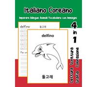 Italiano Coreano Imparare Bilingue Animali Vocabolario con Immagini: Italian Korean dizionario per bambini delle elementari a1 a2 ba b2 c1 c2