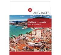 Italiano - croato per principianti: Un libro in due lingue