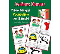 Italiano Danese Primo Bilingue Vocabolario per Bambini: Esercizi Dizionario Italiano bambini elementari