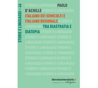 Italiano dei semicolti e italiano regionale. Tra diastratia e diatopia - D...