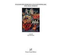 Italiano dei semicolti, italiano popolare: ieri, oggi, domani