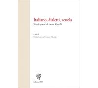 Italiano, dialetti, scuola. Studi sparsi di Laura Vanelli - [Edizioni ETS]