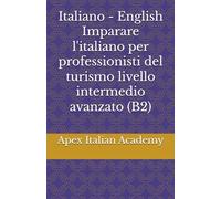Italiano - English Imparare l'italiano per professionisti del turismo livello intermedio avanzato (B2)