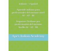 italiano - español Aprende italiano para profesionales del turismo nivel A1 A2 B1 Imparare l'italiano per professionisti del turismo livello A1 A2 B1