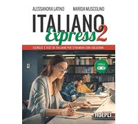 Italiano Express 2. Esercizi e test di italiano per stranieri con soluzioni. Livelli B1-B2