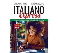 Italiano Express. Esercizi e test di italiano per stranieri con soluzioni....