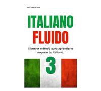 ITALIANO FLUIDO 3: Todo lo que necesitas para Empezar aprende italiano