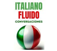 Italiano fluido: conversaciones