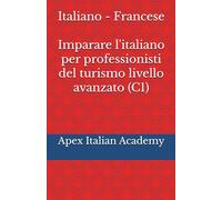 Italiano - Francese Imparare l'italiano per professionisti del turismo livello avanzato (C1)
