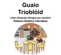 Italiano-Gaelico irlandese Guaio/Trioblóid Libro illustrato bilingue per bambini