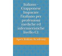 Italiano - Giapponese Imparare l'ìitaliano per professioni mediche ed infermieristiche livello C1