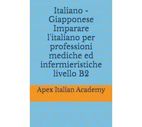 Italiano - Giapponese Imparare l'italiano per professioni mediche ed infermieristiche livello B2