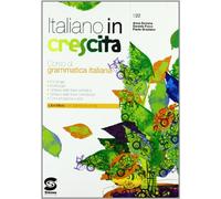 Italiano in crescita. Corso di grammatica italiana. Per la Scuola media