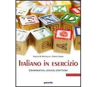 Italiano in esercizio: Grammatica, lessico, scrittura. Per le Scuole superiori