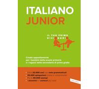 Italiano junior. Il tuo primo dizionario. Creato appositamente per i bambini della scuola primaria e i ragazzi della secondaria di primo grado
