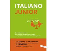 Italiano junior. Il tuo primo dizionario. Creato appositamente per i bambini della scuola primaria e i ragazzi della secondaria di primo grado