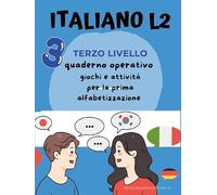 ITALIANO L2 3° LIVELLO PER BAMBINI STRANIERI: GIOCHI E ATTIVITA' PER LA PRIMA ALFABETIZZAZIONE