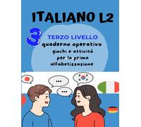 Italiano L2 per bambini stranieri. Giochi e attività per la prima alfabetizzazio
