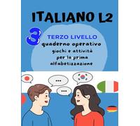 Italiano L2 Per Bambini Stranieri. Terzo Livello. Giochi E Attività Per La Prima