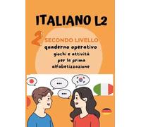 Italiano L2 Per Bambini Stranieri. Secondo Livello. Giochi E Attività Per La Pri