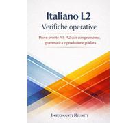 Italiano L2 - Verifiche operative per la classe multiculturale: Prove pronte A1-A2 con comprensione, grammatica e produzione guidata