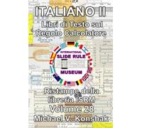 Italiano Libri di Testo sul Regolo Calcolatore (Annotato): Ristampe della libreria ISRM - Volume 28
