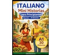 Italiano Mini Historias para Principiantes: Nivel A1 / 30 Historias