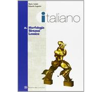 Italiano. Morfologia, sintassi, lessico. Con Portfolio e Abilità linguistiche. Per le Scuole