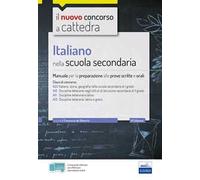 Italiano nella scuola secondaria. Manuale per le prove scritte e orali. Classi di concorso A22, A12, A11, A13. Con espansione online. Con software di simulazione