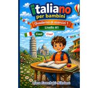 Italiano per bambini - Quaderno di esercizi: Livello A1 - Accompagna il libro dello studente