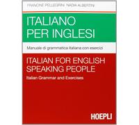 Italiano per inglesi. Manuale di grammatica italiana con esercizi