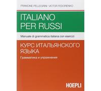 Italiano per russi. Manuale di grammatica italiana con esercizi - Pellegri...