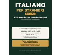 Italiano per Stranieri: 1359 esercizi A1-A2 con tutte le soluzioni: presentarsi, i numeri, la casa, la spesa, il bar, la città, il lavoro, il medico, ... e in inglese | Niente audio da scaricare