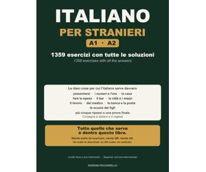 Italiano per Stranieri: 1359 esercizi A1-A2 con tutte le soluzioni: presentarsi, i numeri, la casa, la spesa, il bar, la città, il lavoro, il medico, ... e in inglese | Niente audio da scaricare