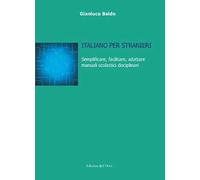 Italiano per stranieri. Semplificare, facilitare, adattare manuali scolastici disciplinari. Ediz. critica