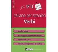 ITALIANO PER STRANIERI. VERBI: MODI, TEMPI e CONIUGAZIONI (COLLANA GLI SPILLI)