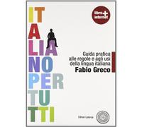 Italiano per tutti. Guida pratica alle regole e agli usi della lingua italiana. Con materiali per il docente. Per le Scuole superiori. Con espansione online