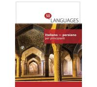 Italiano - persiano per principianti: Un Libro In Due Lingue