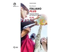 Italiano plus. Imparare l'italiano per studiare in italiano. Livello A1-A2