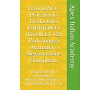 ITALIANO - POLACCO ITALIANO GIURIDICO (Livelli C1-C2) Padronanza Avanzata e Negoziazione Complessa: Italiano Giuridico d’Eccellenza: Negoziazione, Retorica e Diritto Avanzato (C1-C2).