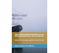 ITALIANO - PORTUGUÊS ITALIANO PARA LOGÍSTICA (Níveis A1-A2) Curso Básico para Profissionais Seniores e Gestores de Supply Chain: Italiano Prático para Logística Senior (A1-A2)