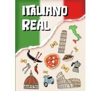 Italiano Real: “Manual definitivo con vocabulario avanzado, sistema verbal completo, expresiones idiomáticas, gramática real y falsos amigos para hispanohablantes”