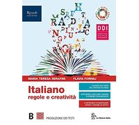 Italiano regole e creatività. Per le Scuole superiori. Con e-book. Con espansione online. Produzione dei testi (Vol. B)