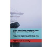 ITALIANO - SVEDESE ITALIANO PER LA LOGISTICA (Livello A1-A2) Corso base per professionisti senior e responsabili della catena di approvvigionamento: Italiano pratico per la logistica