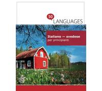 Italiano - svedese per principianti: Un libro in due lingue