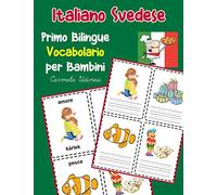 Italiano Svedese Primo Bilingue Vocabolario per Bambini: Esercizi Dizionario Italiano bambini elementari