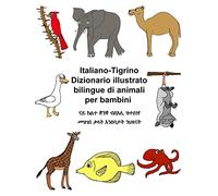 Italiano-Tigrino Dizionario illustrato bilingue di animali per bambini