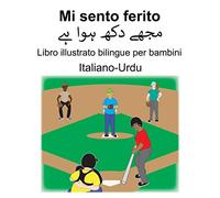 Italiano-Urdu Mi sento ferito Libro illustrato bilingue per bambini